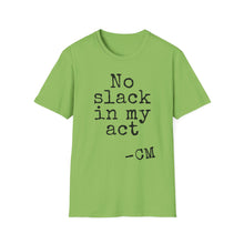 Load image into Gallery viewer, SS T-Shirt, No Slack in My Act - Multi Colors
