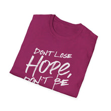 Load image into Gallery viewer, SS T-Shirt, Don&#39;t Lose Hope - Multi Colors
