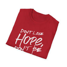 Load image into Gallery viewer, SS T-Shirt, Don&#39;t Lose Hope - Multi Colors

