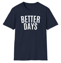 Load image into Gallery viewer, SS T-Shirt, Better Days
