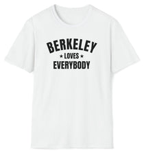 Load image into Gallery viewer, A white t-shirt that shows Berkeley Loves Everybody on a white soft cotton tee.
