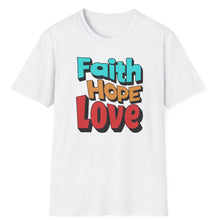 Load image into Gallery viewer, SS T-Shirt, Faith Hope Love
