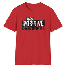 Load image into Gallery viewer, SS T-Shirt, Stay Positive Be Powerful
