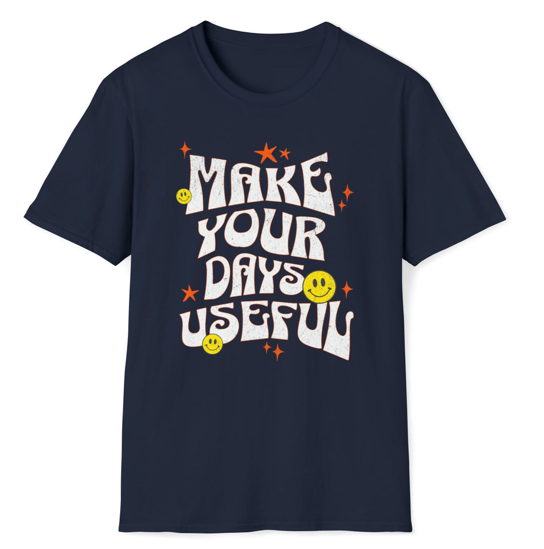 SS T-Shirt, Make Your Days Useful