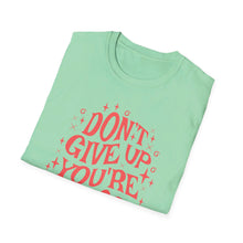 Load image into Gallery viewer, SS T-Shirt, Don&#39;t Give Up - Multi Colors
