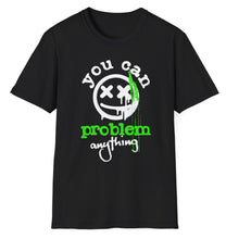 Load image into Gallery viewer, SS T-Shirt, You Can Problem Anything
