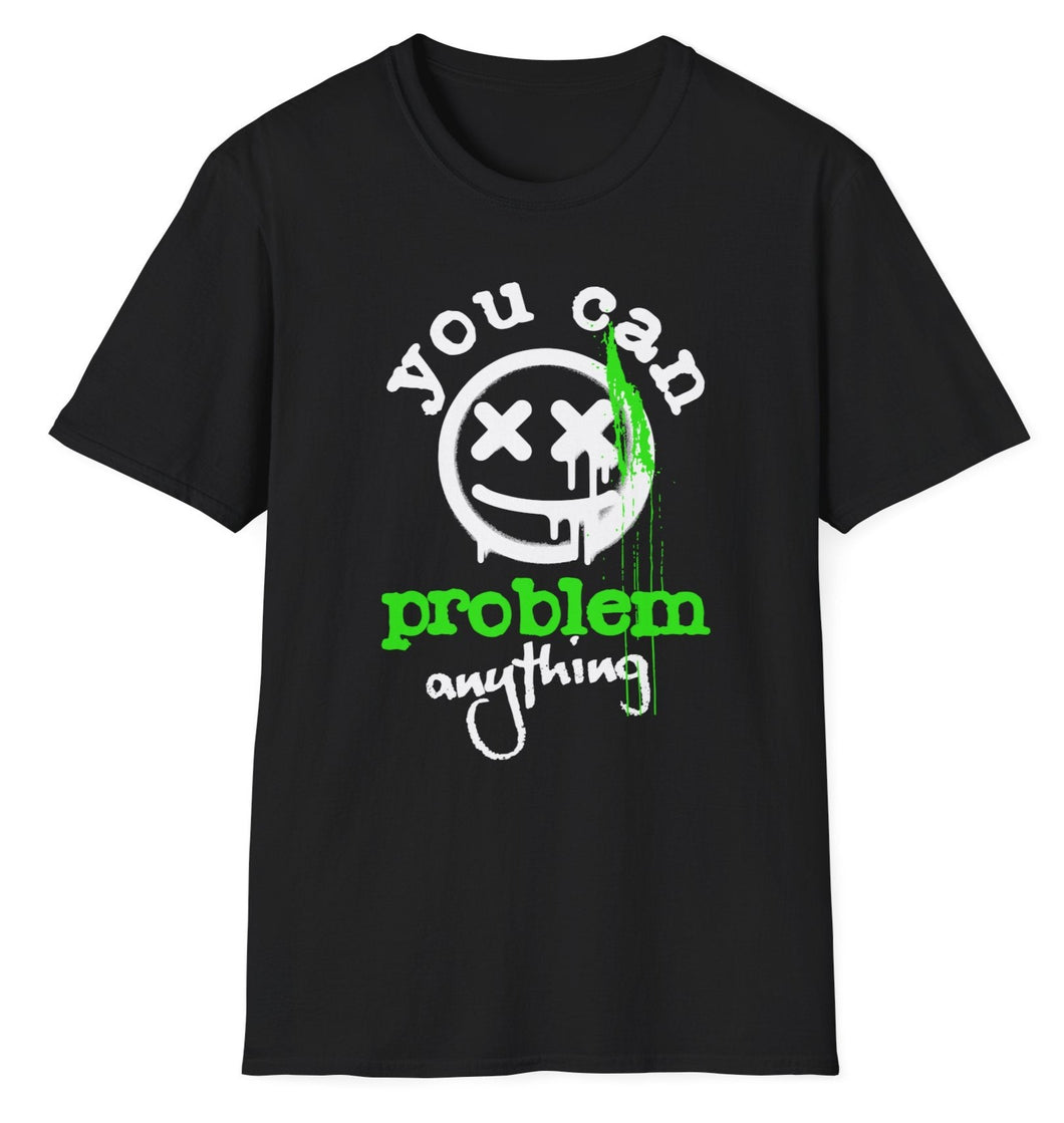 SS T-Shirt, You Can Problem Anything