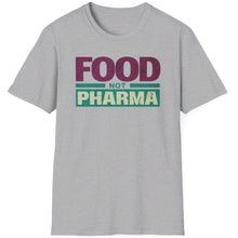 Load image into Gallery viewer, SS T-Shirt, Food Not Pharma - Multi Colors
