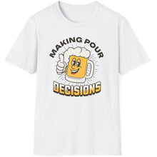 Load image into Gallery viewer, T-Shirt, Making Pour Decisions - Multi Colors
