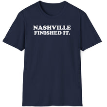 Load image into Gallery viewer, SS T-Shirt, Nashville Finished It. - Multi Colors

