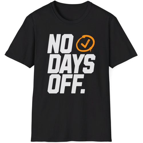 Black tee shirt with bold while letters of NO DAYS OFF. An orange checkmark is included on this distressed gym, workout t-shirt.