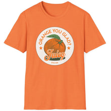Load image into Gallery viewer, SS T-Shirt, Orange You Glad - Multi Colors

