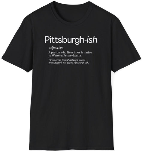 Are you Pittsburgh or just 'pittsburgher-ing' around? Embrace your true Steel City spirit with our 'Pittsburgh-ish t shirt! Whether you're a yinzer through and through or just love the 'burgh vibe, wear it proudly and let everyone know - you're not just living in Pittsburgh, you're living in Pittsburgh!