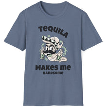 Load image into Gallery viewer, SS T-Shirt, Tequila Makes Me Handsome - Multi Colors
