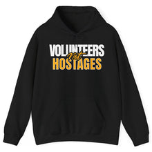 Load image into Gallery viewer, Hoodie, Volunteers Not Hostages - Multi Colors
