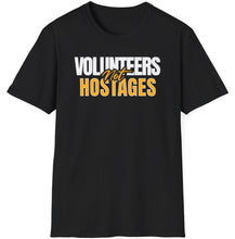Load image into Gallery viewer, SS T-Shirt, Volunteers Not Hostages
