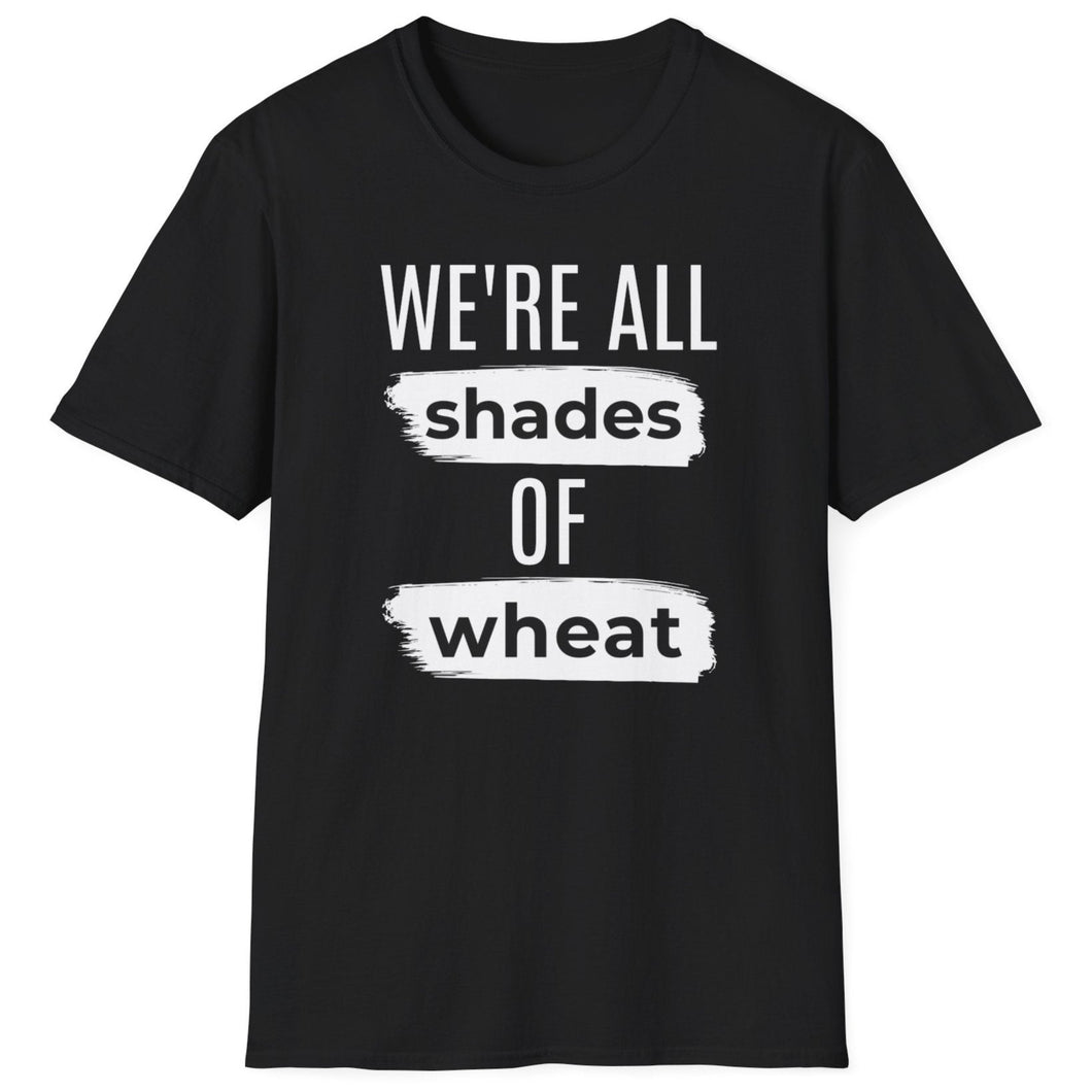 SS T-Shirt, We're All Shades of Wheat