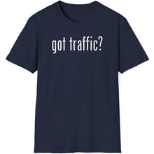 Load image into Gallery viewer, SS T-Shirt, Got Traffic? - Multi Colors

